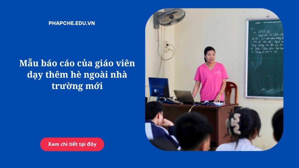 Mẫu báo cáo của giáo viên dạy thêm hè ngoài nhà trường mới