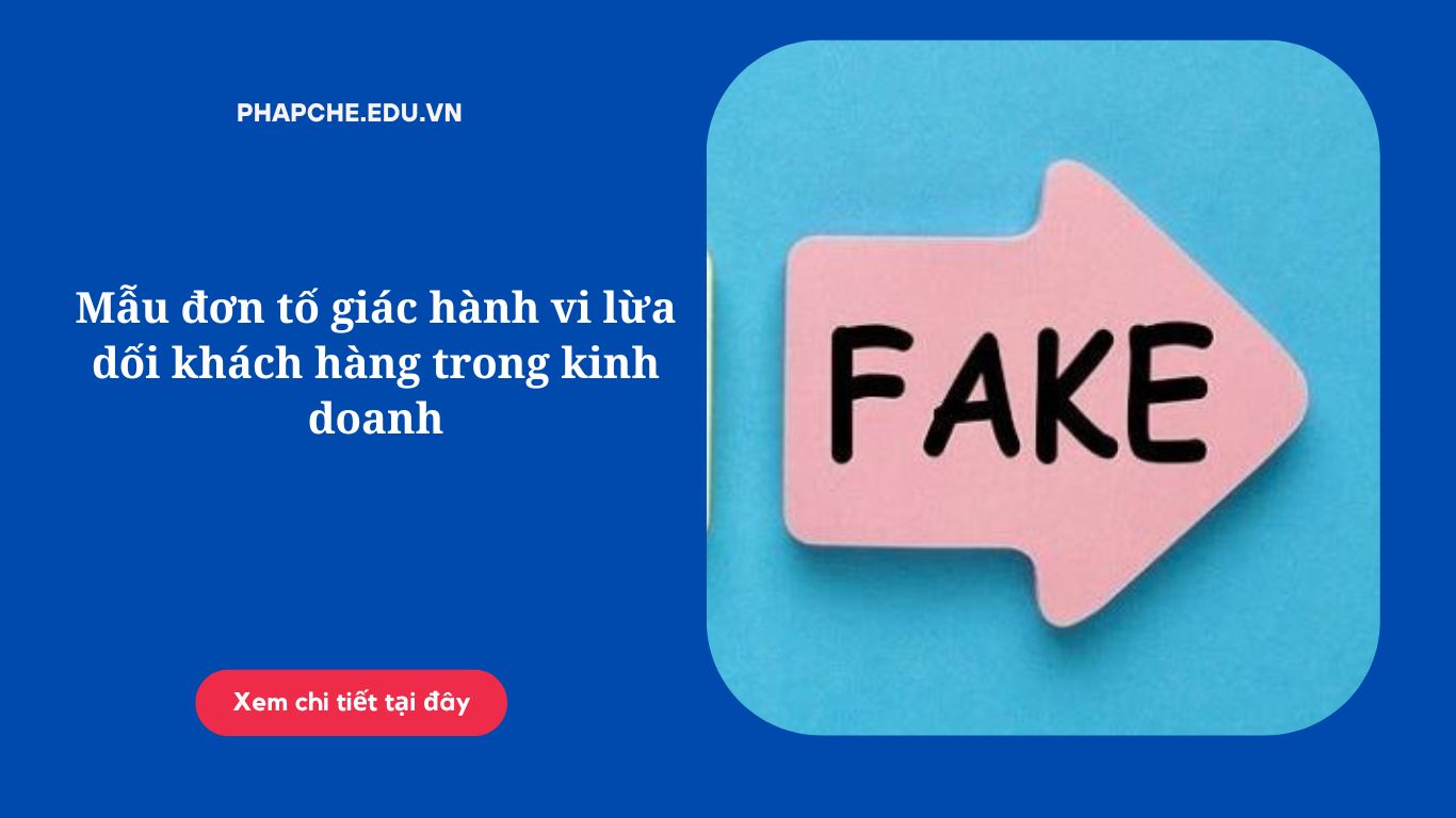 Mẫu đơn tố giác hành vi lừa dối khách hàng trong kinh doanh
