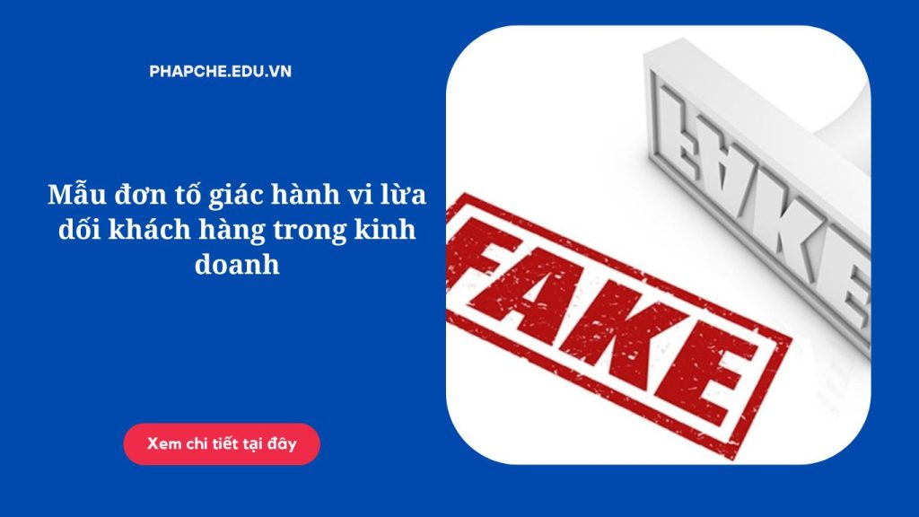 Mẫu đơn tố giác hành vi lừa dối khách hàng trong kinh doanh