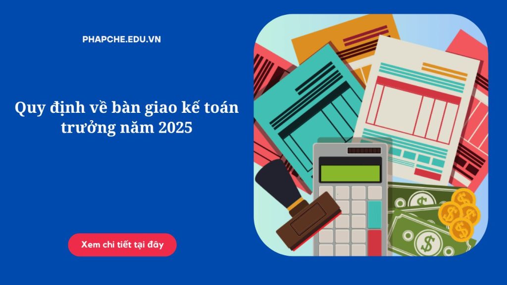 Quy định về bàn giao kế toán trưởng năm 2025