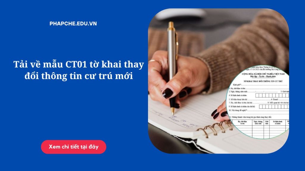 Tải về mẫu CT01 tờ khai thay đổi thông tin cư trú mới