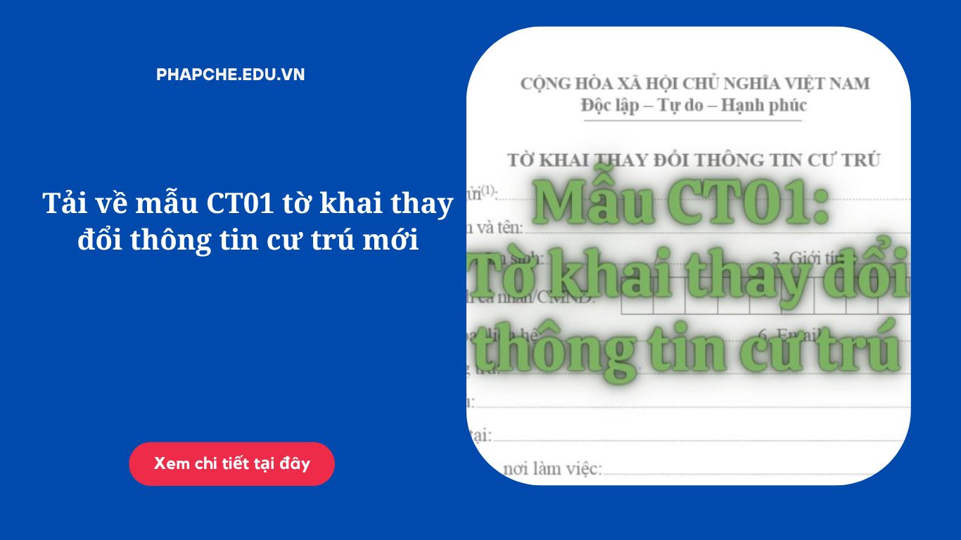 Tải về mẫu CT01 tờ khai thay đổi thông tin cư trú mới