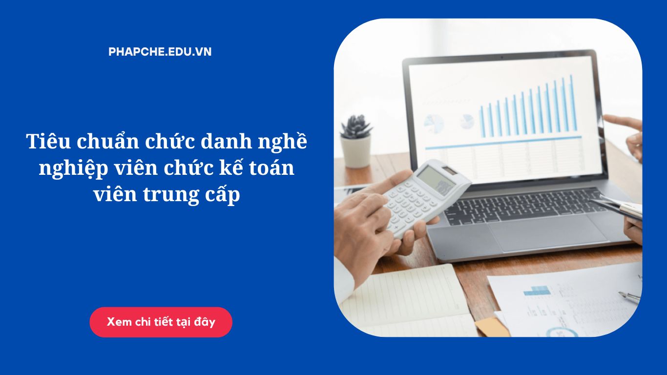 Tiêu chuẩn chức danh nghề nghiệp viên chức kế toán viên trung cấp