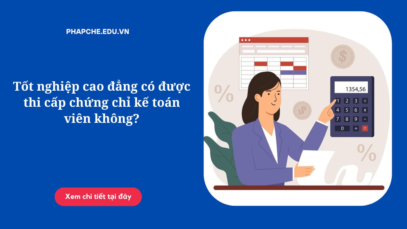 Tốt nghiệp cao đẳng có được thi cấp chứng chỉ kế toán viên không?