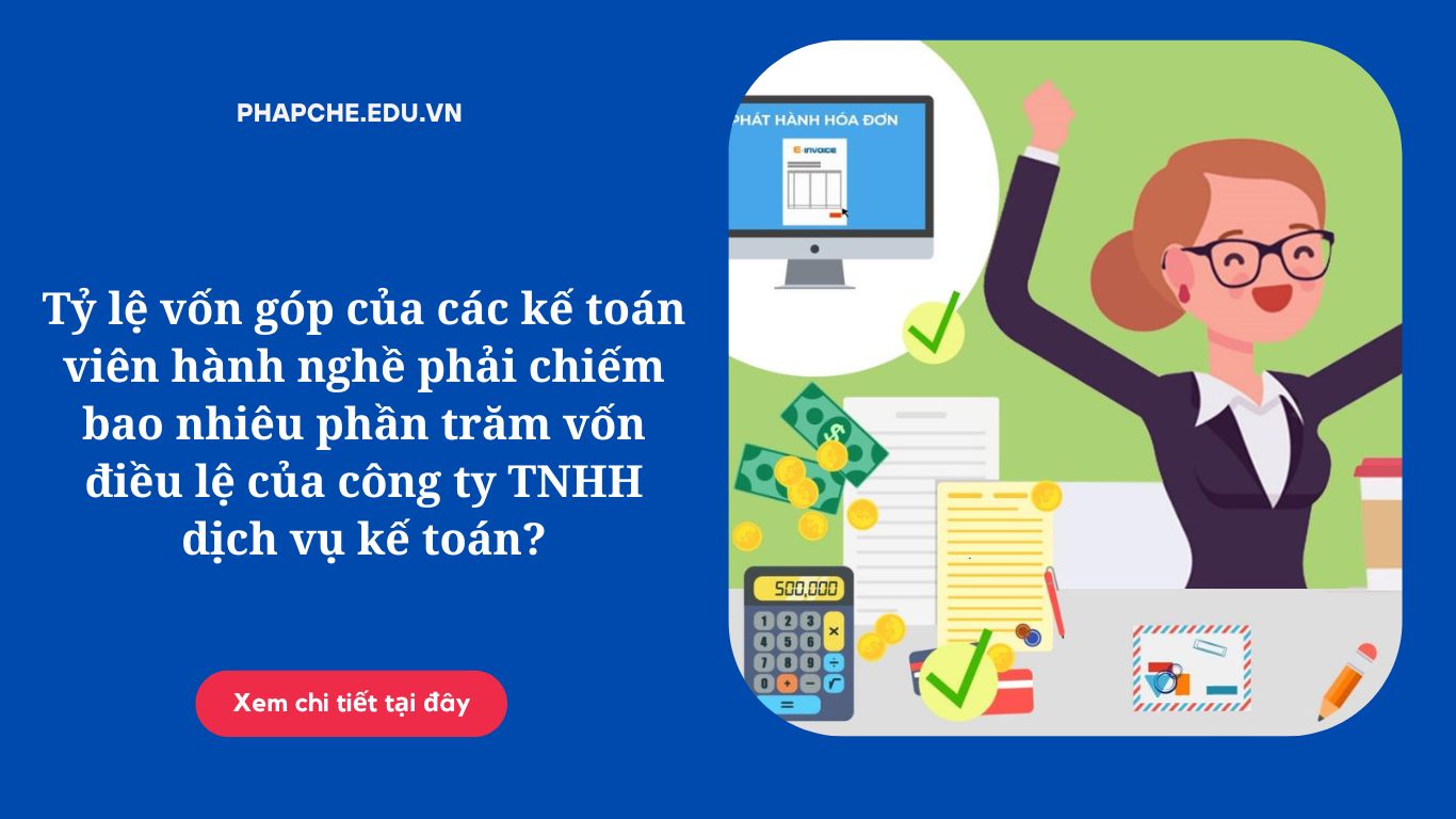 Tỷ lệ vốn góp của các kế toán viên hành nghề phải chiếm bao nhiêu phần trăm vốn điều lệ của công ty TNHH dịch vụ kế toán?