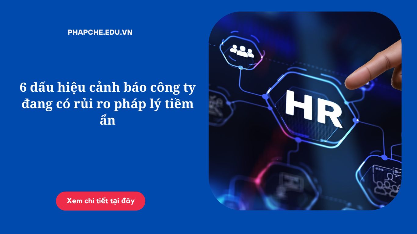 6 dấu hiệu cảnh báo công ty đang có rủi ro pháp lý tiềm ẩn