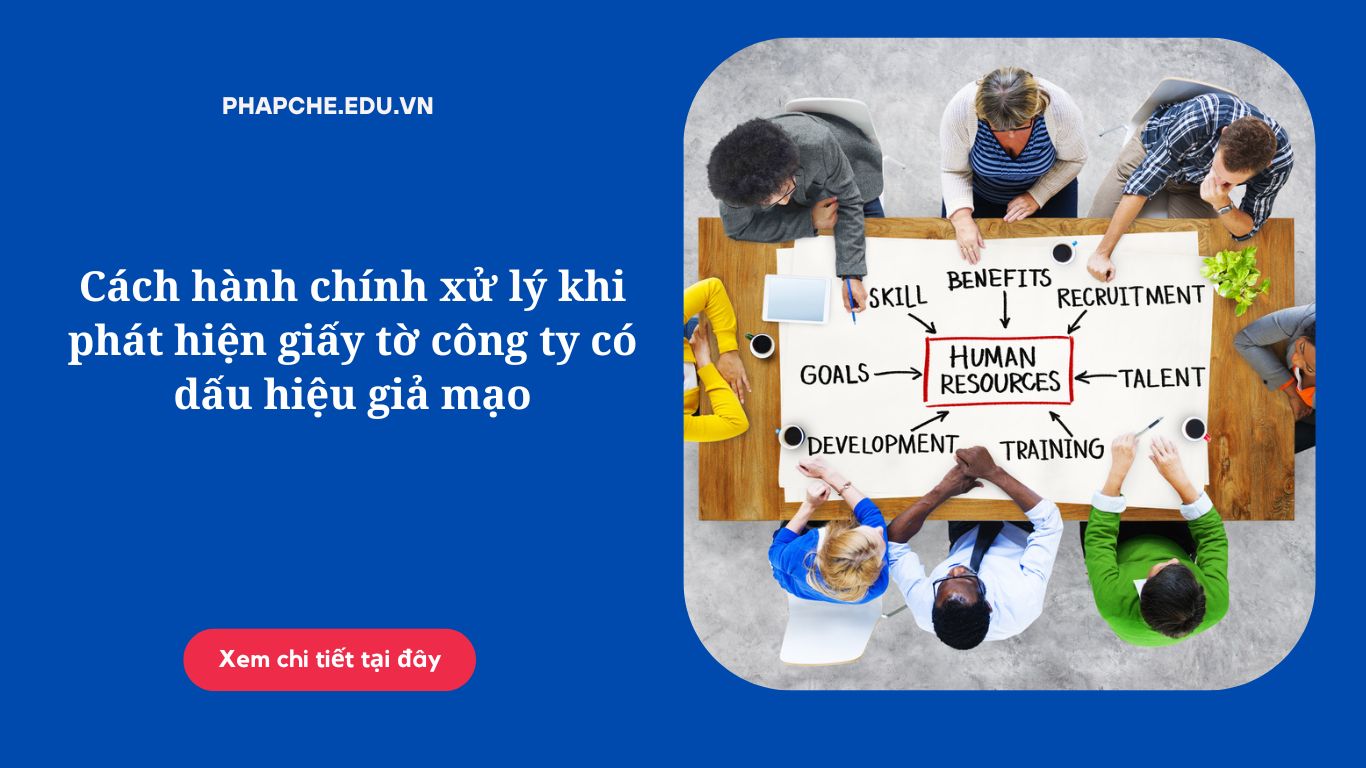 Cách hành chính xử lý khi phát hiện giấy tờ công ty có dấu hiệu giả mạo