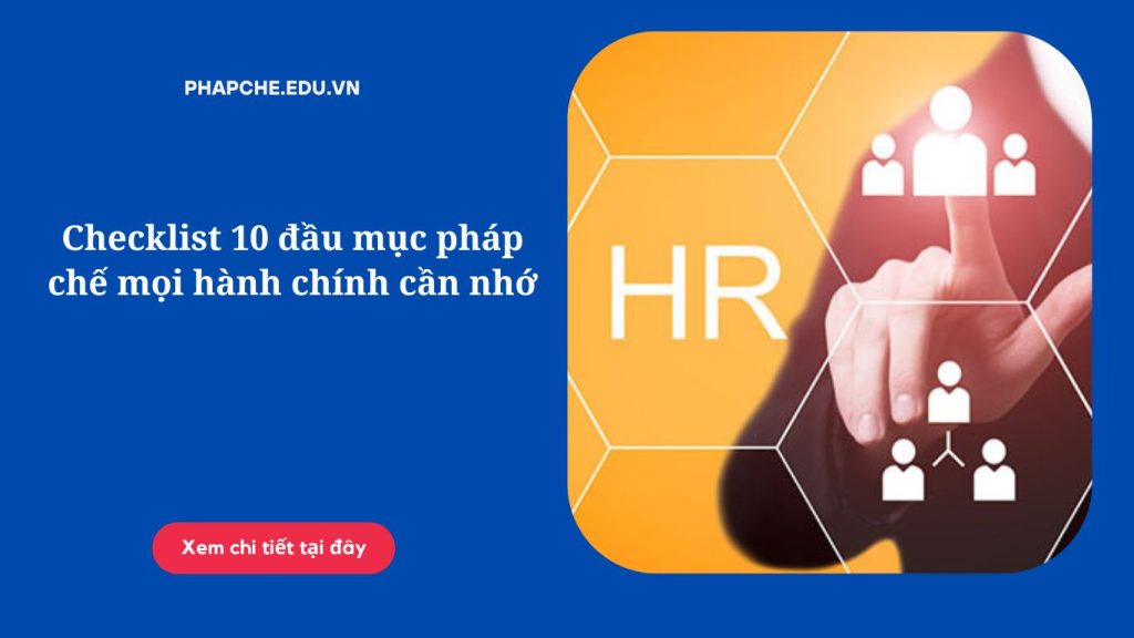 Checklist 10 đầu mục pháp chế mọi hành chính cần nhớ