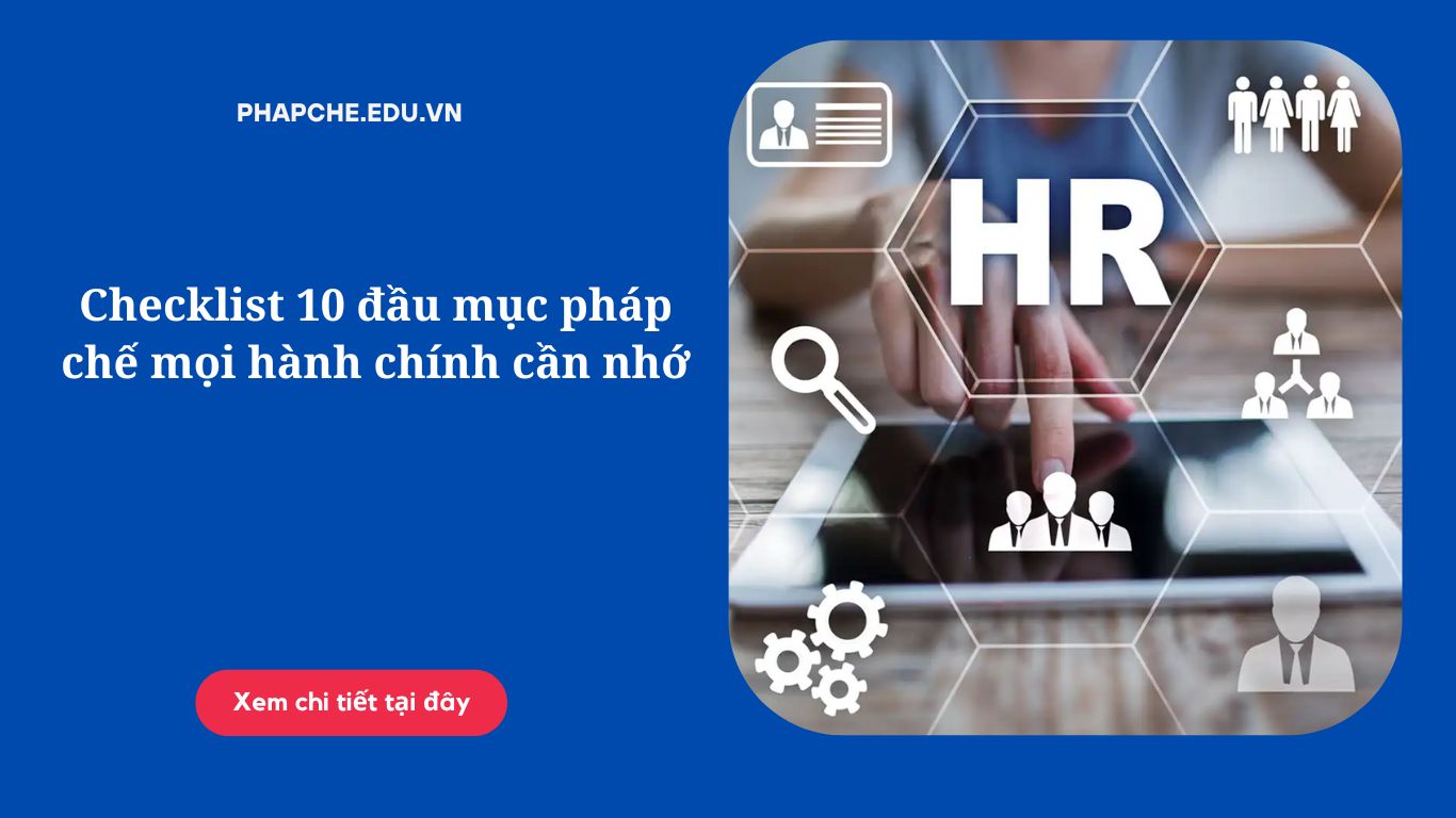 Checklist 10 đầu mục pháp chế mọi hành chính cần nhớ