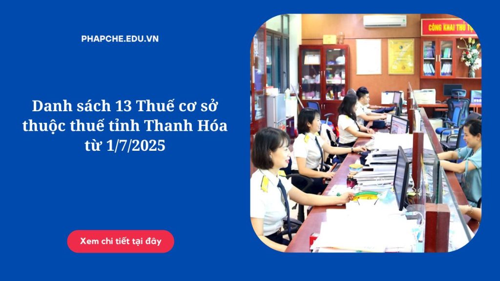 Danh sách 13 Thuế cơ sở thuộc thuế tỉnh Thanh Hóa từ 1/7/2025