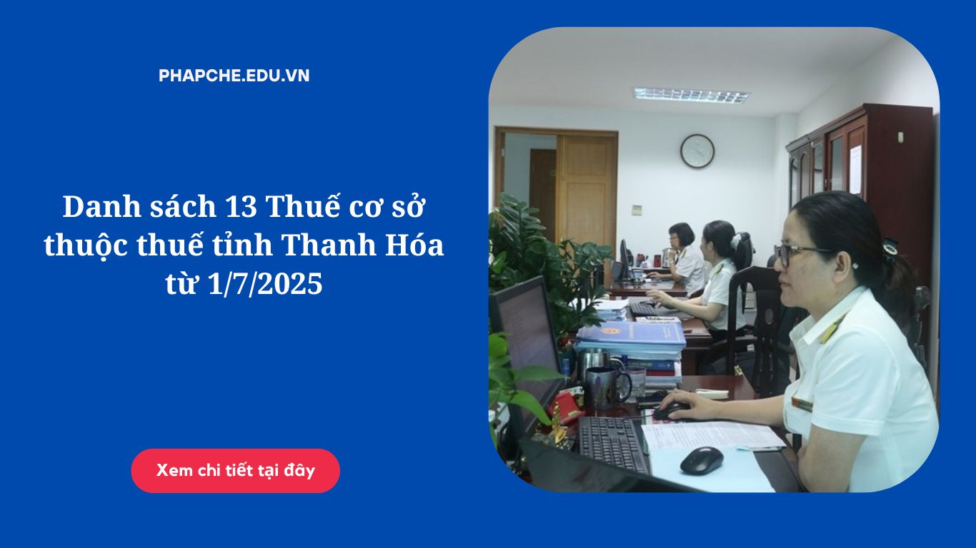 Danh sách 13 Thuế cơ sở thuộc thuế tỉnh Thanh Hóa từ 1/7/2025