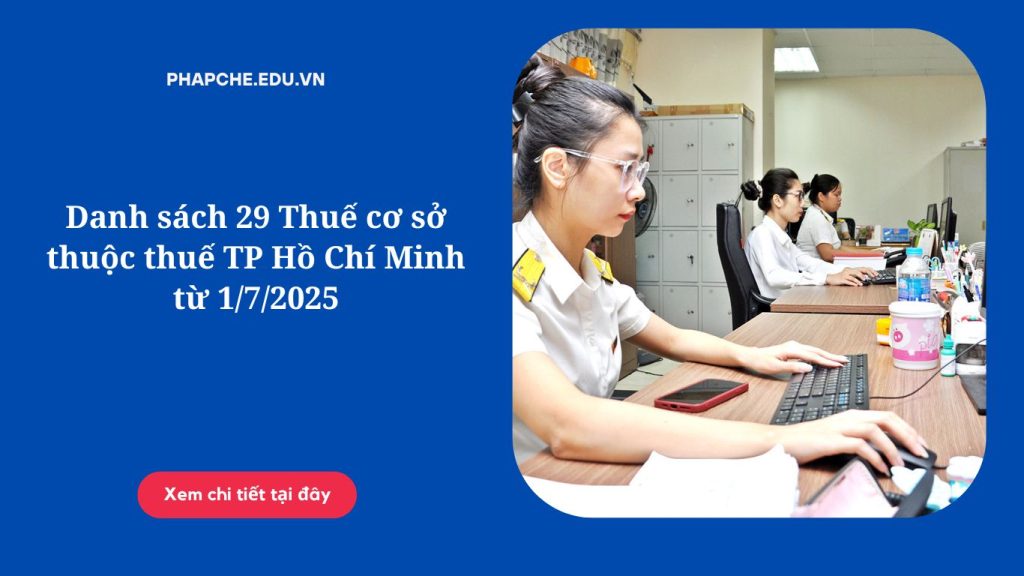 Danh sách 29 Thuế cơ sở thuộc thuế TP Hồ Chí Minh từ 1-7-2025