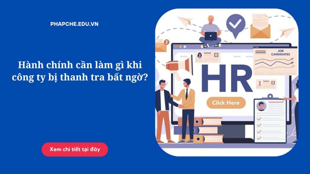 Hành chính cần làm gì khi công ty bị thanh tra bất ngờ?