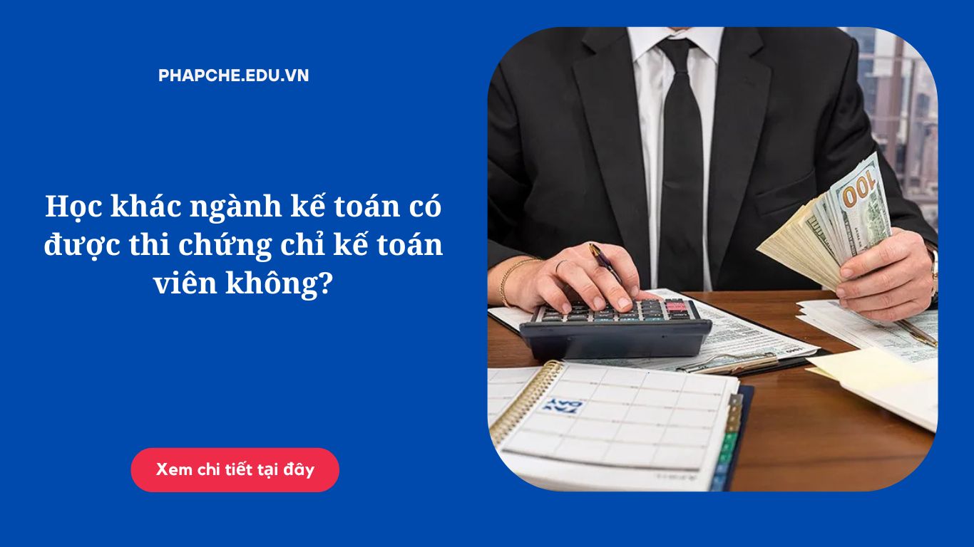 Học khác ngành kế toán có được thi chứng chỉ kế toán viên không?