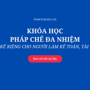 Khóa học pháp chế đa nhiệm thiết kế riêng cho kế toán, tài chính