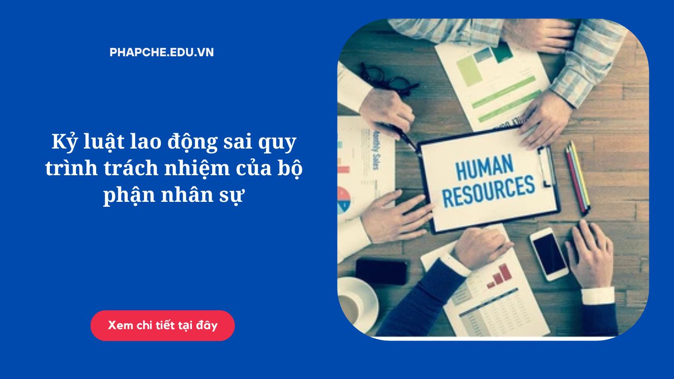 Kỷ luật lao động sai quy trình trách nhiệm của bộ phận nhân sự