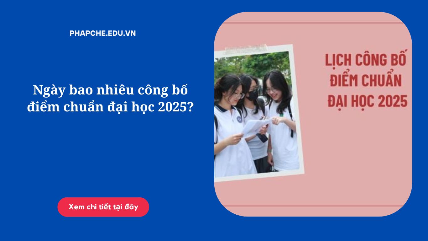 Ngày bao nhiêu công bố điểm chuẩn đại học 2025?