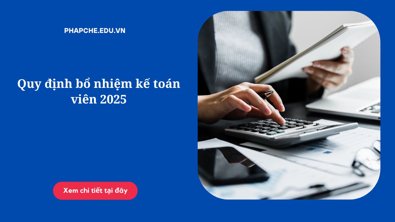 Quy định bổ nhiệm kế toán viên 2025
