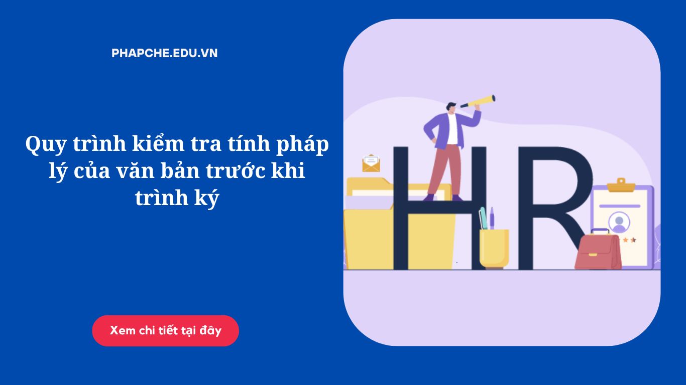Quy trình kiểm tra tính pháp lý của văn bản trước khi trình ký;