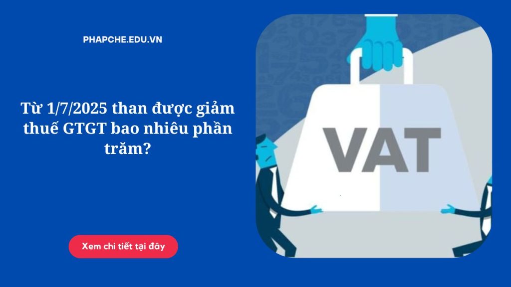 Từ 1/7/2025 than được giảm thuế GTGT bao nhiêu phần trăm?
