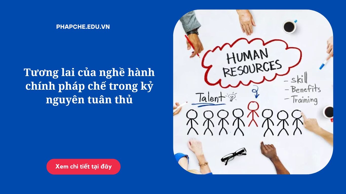 Tương lai của nghề hành chính pháp chế trong kỷ nguyên tuân thủ