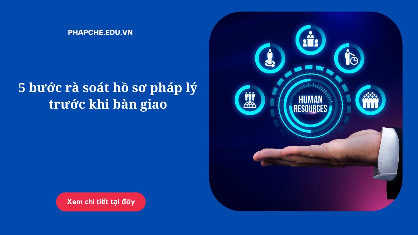 5 bước rà soát hồ sơ pháp lý trước khi bàn giao