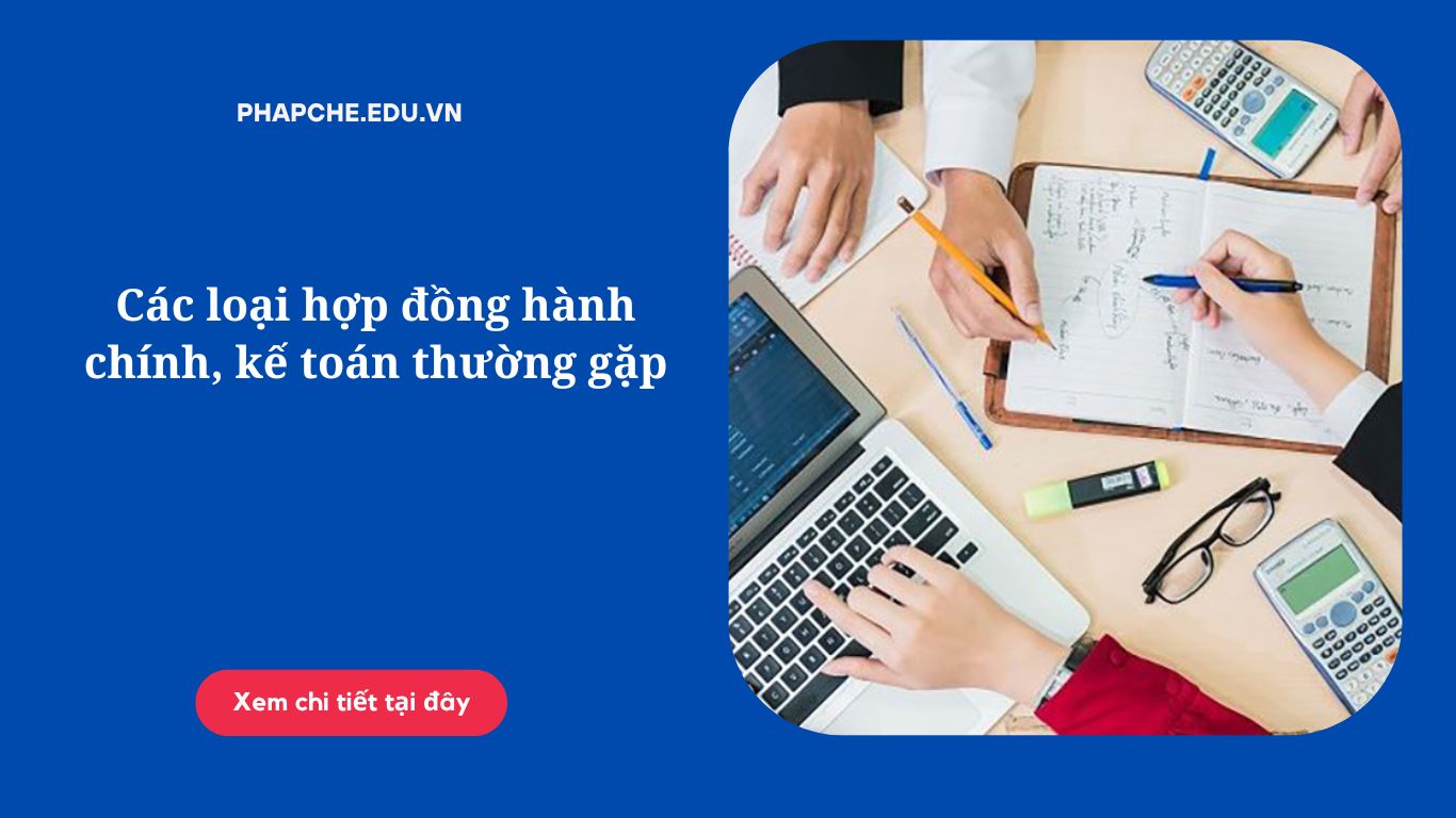 Các loại hợp đồng hành chính, kế toán thường gặp
