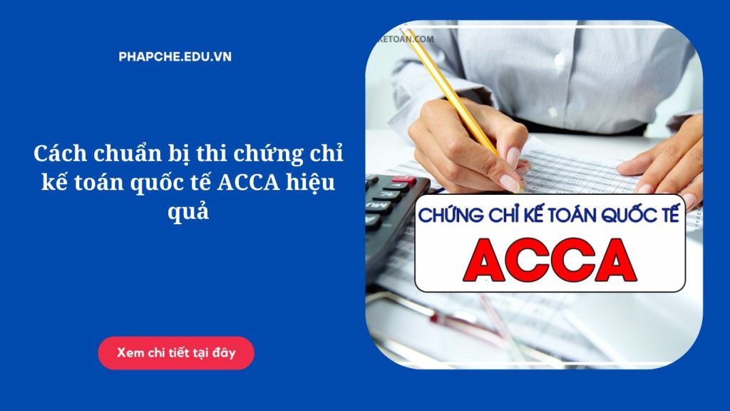 Cách chuẩn bị thi chứng chỉ kế toán quốc tế ACCA hiệu quả