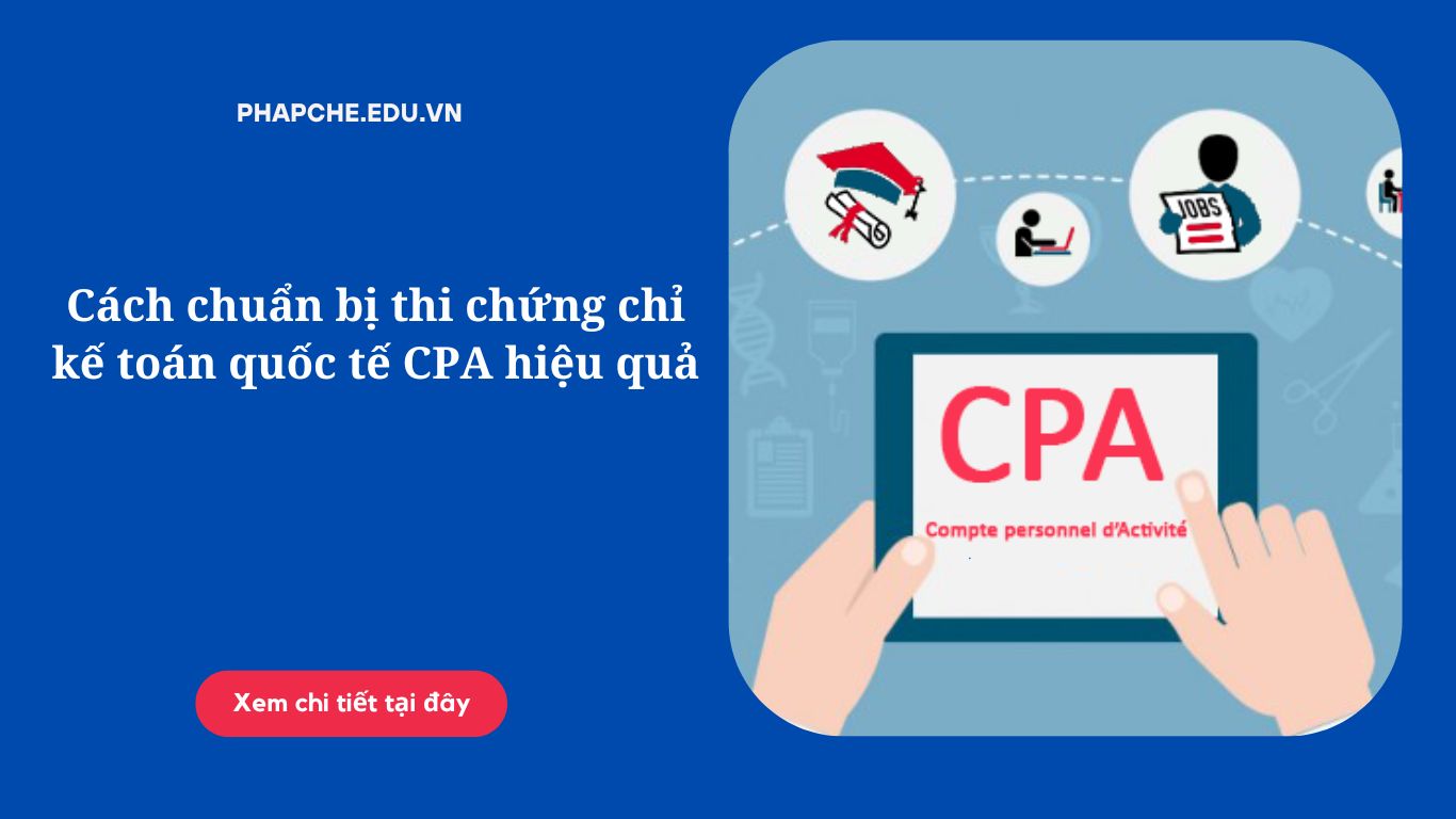 Cách chuẩn bị thi chứng chỉ kế toán quốc tế CPA hiệu quả
