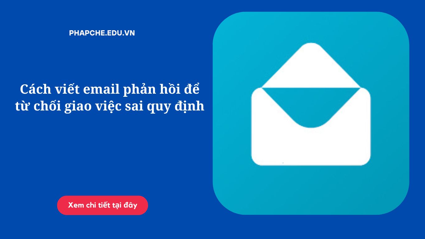 Cách viết email phản hồi để từ chối giao việc sai quy định