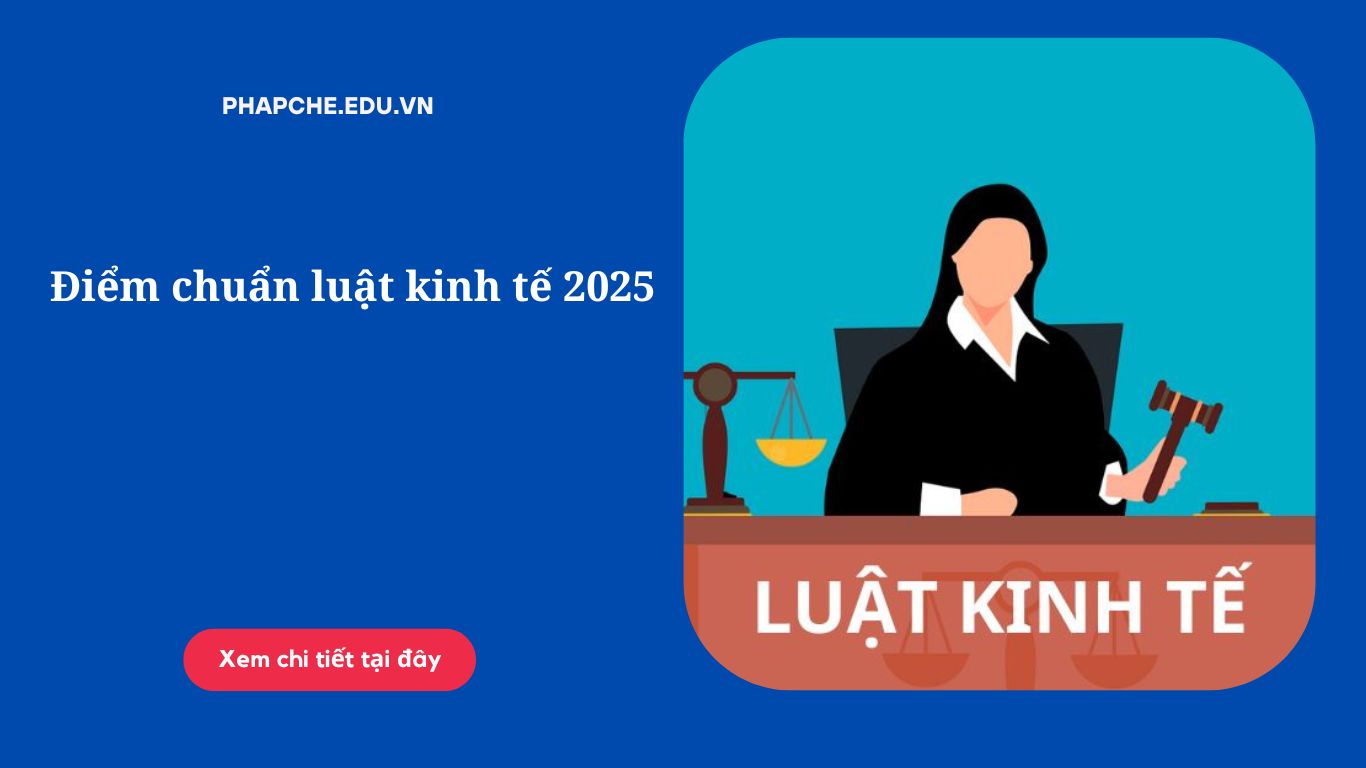 Điểm chuẩn luật kinh tế 2025