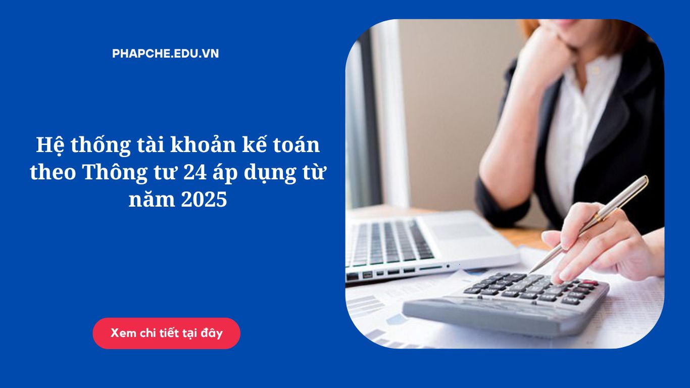 Hệ thống tài khoản kế toán theo Thông tư 24 áp dụng từ năm 2025