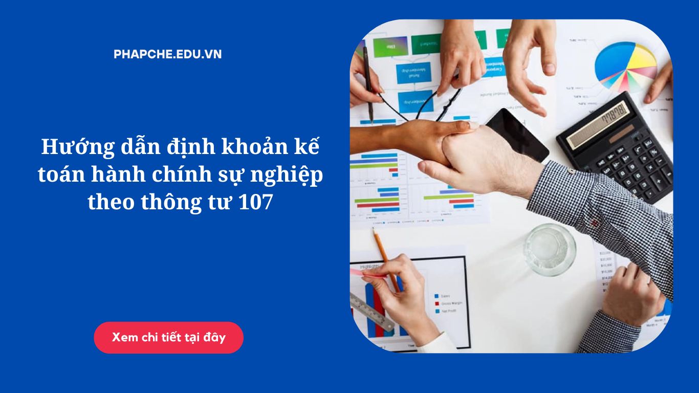 Hướng dẫn định khoản kế toán hành chính sự nghiệp theo thông tư 107