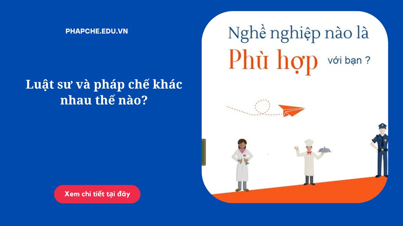 Luật sư và pháp chế khác nhau thế nào?