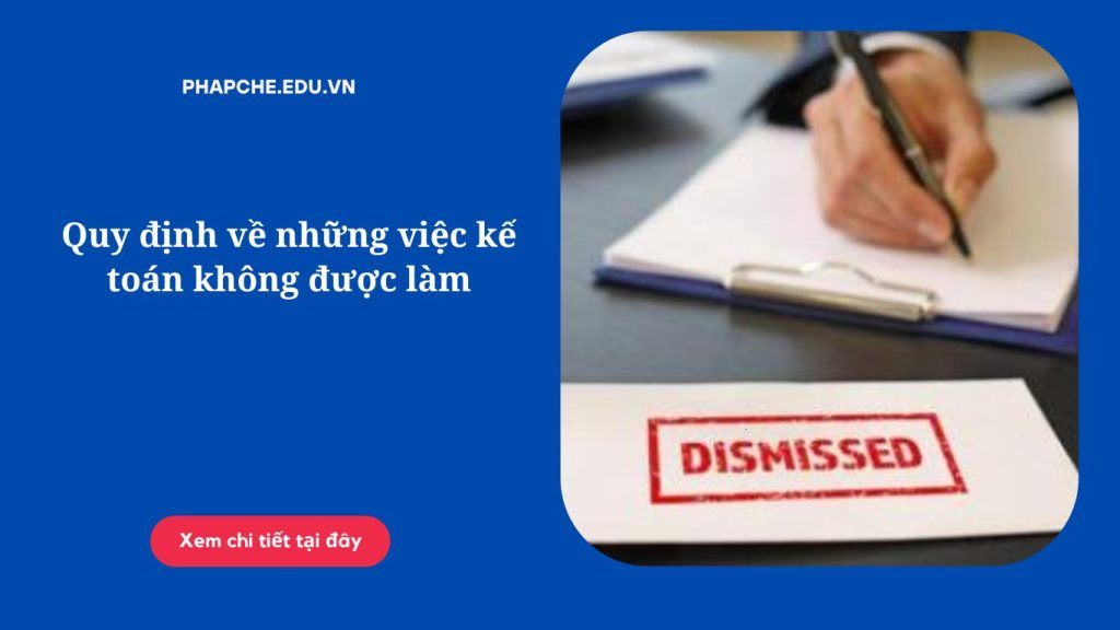 Quy định về những việc kế toán không được làm