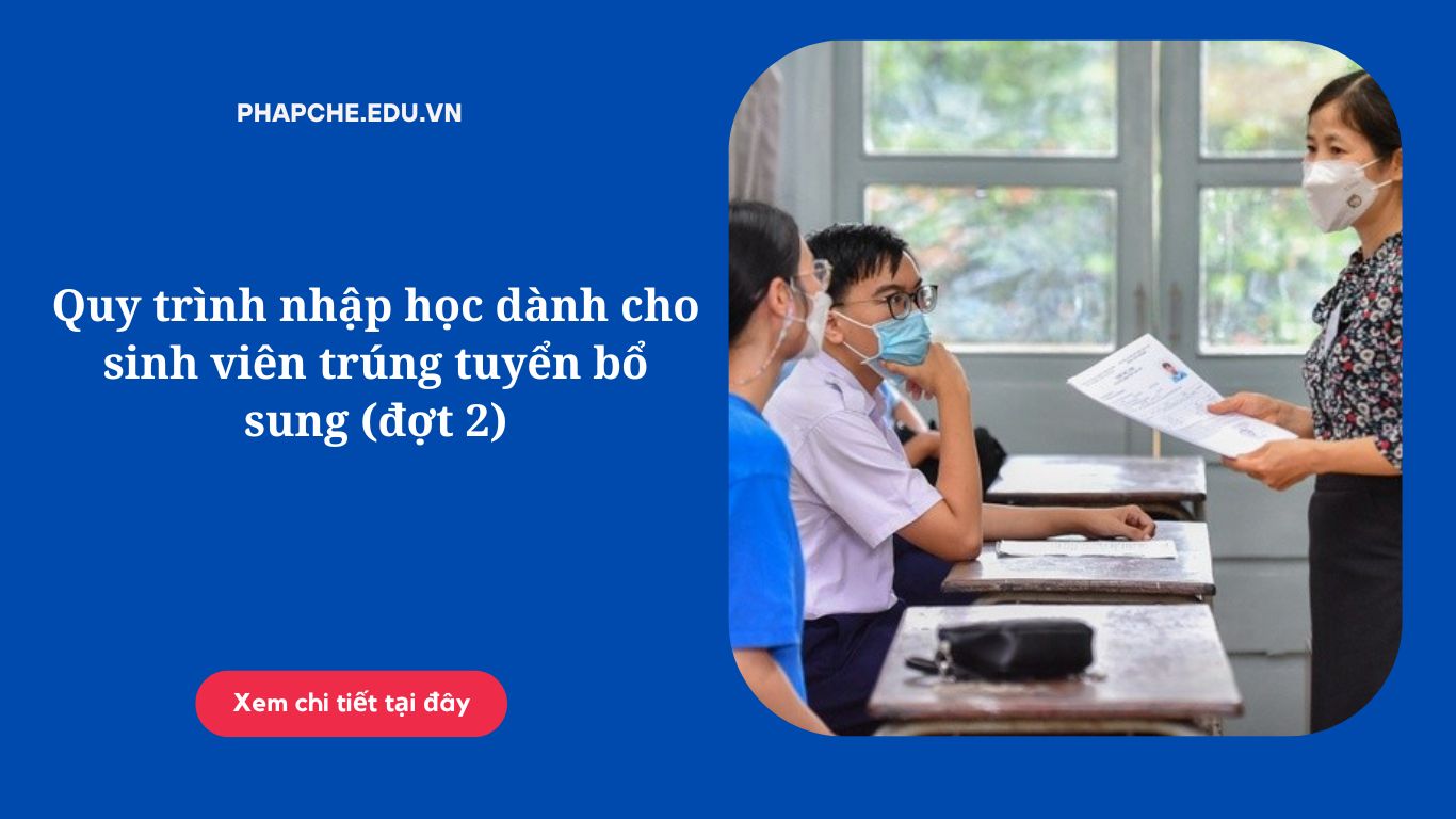 Quy trình nhập học dành cho sinh viên trúng tuyển bổ sung (đợt 2)