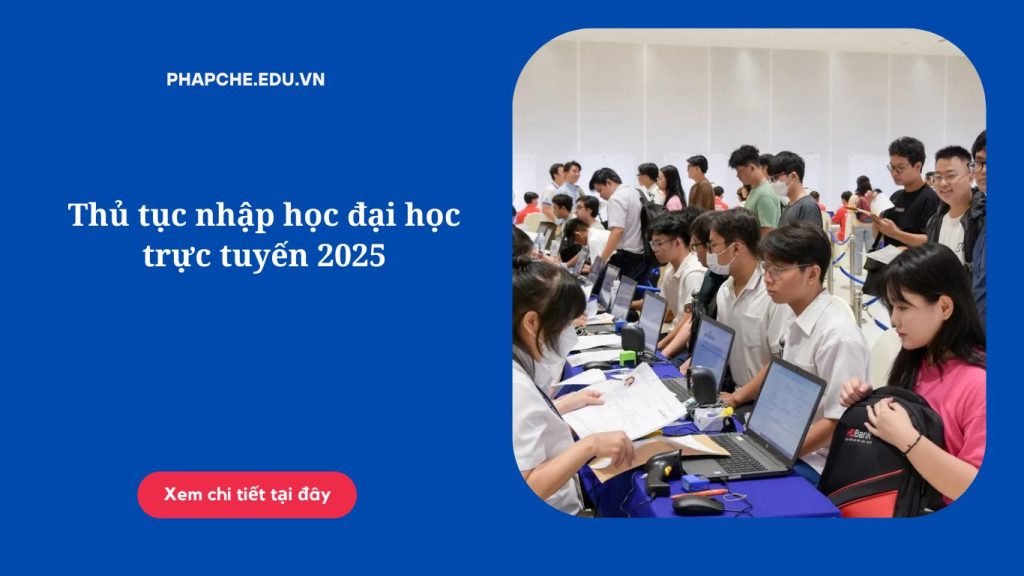 Thủ tục nhập học đại học trực tuyến 2025