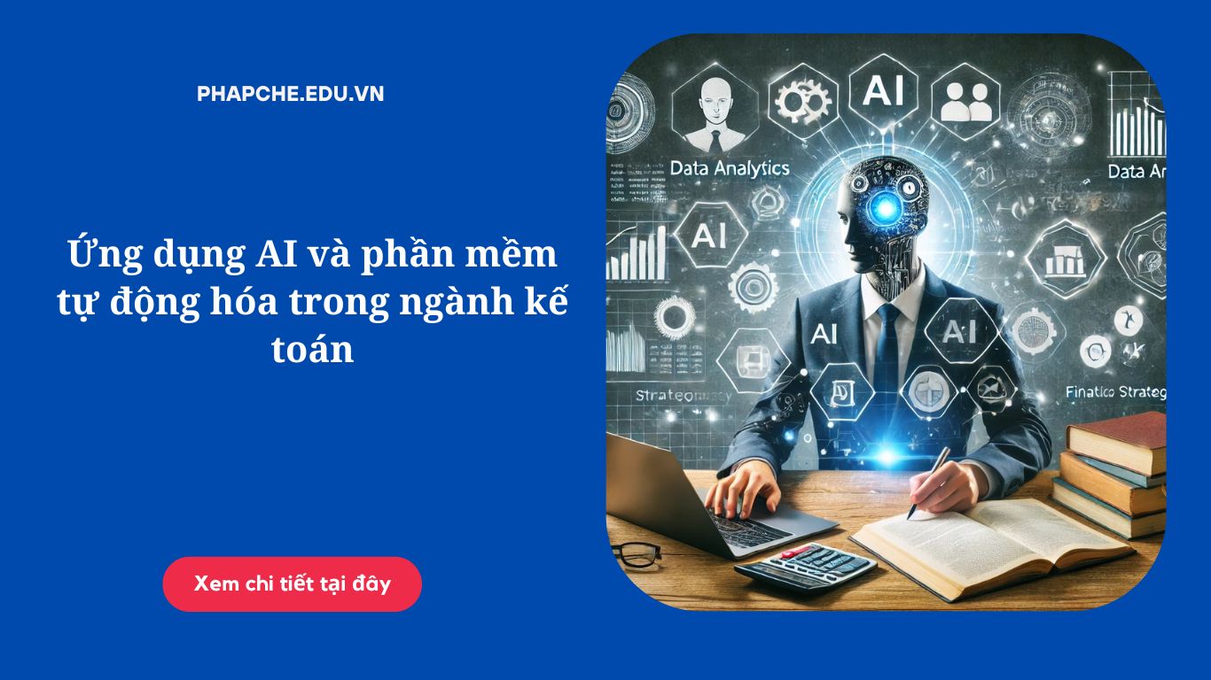 Ứng dụng AI và phần mềm tự động hóa trong ngành kế toán