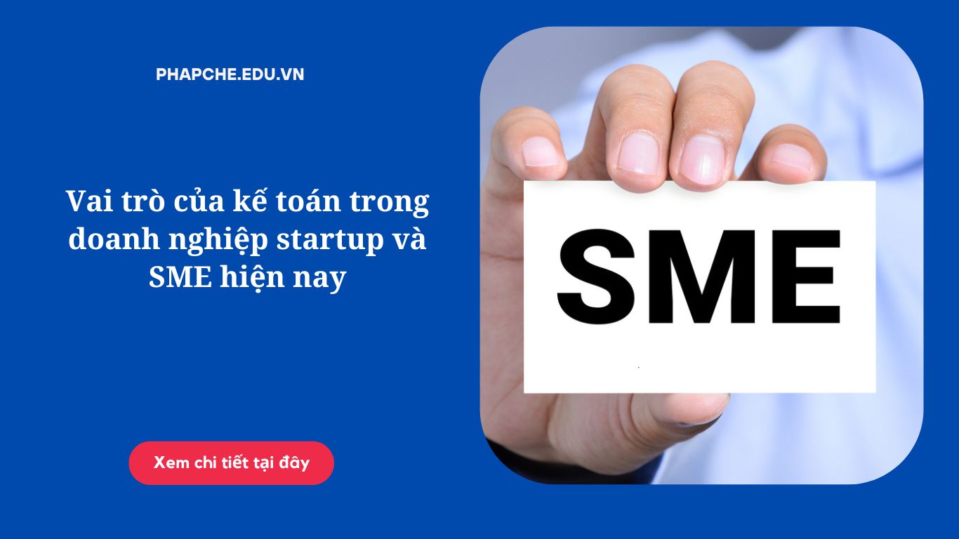 Vai trò của kế toán trong doanh nghiệp startup và SME hiện nay