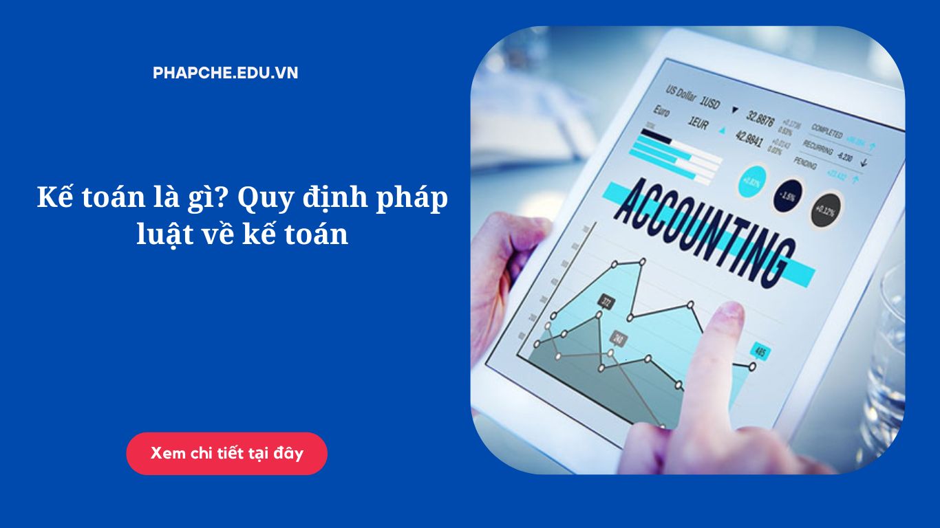 Kế toán là gì? Quy định pháp luật về kế toán