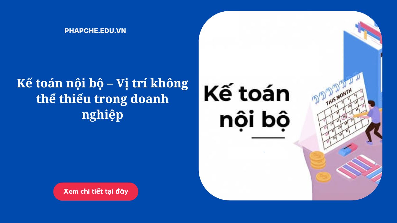 Kế toán nội bộ – Vị trí không thể thiếu trong doanh nghiệp