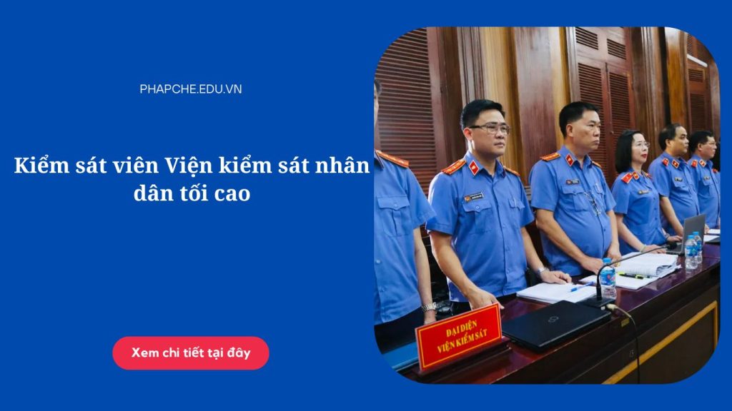 Kiểm sát viên Viện kiểm sát nhân dân tối cao