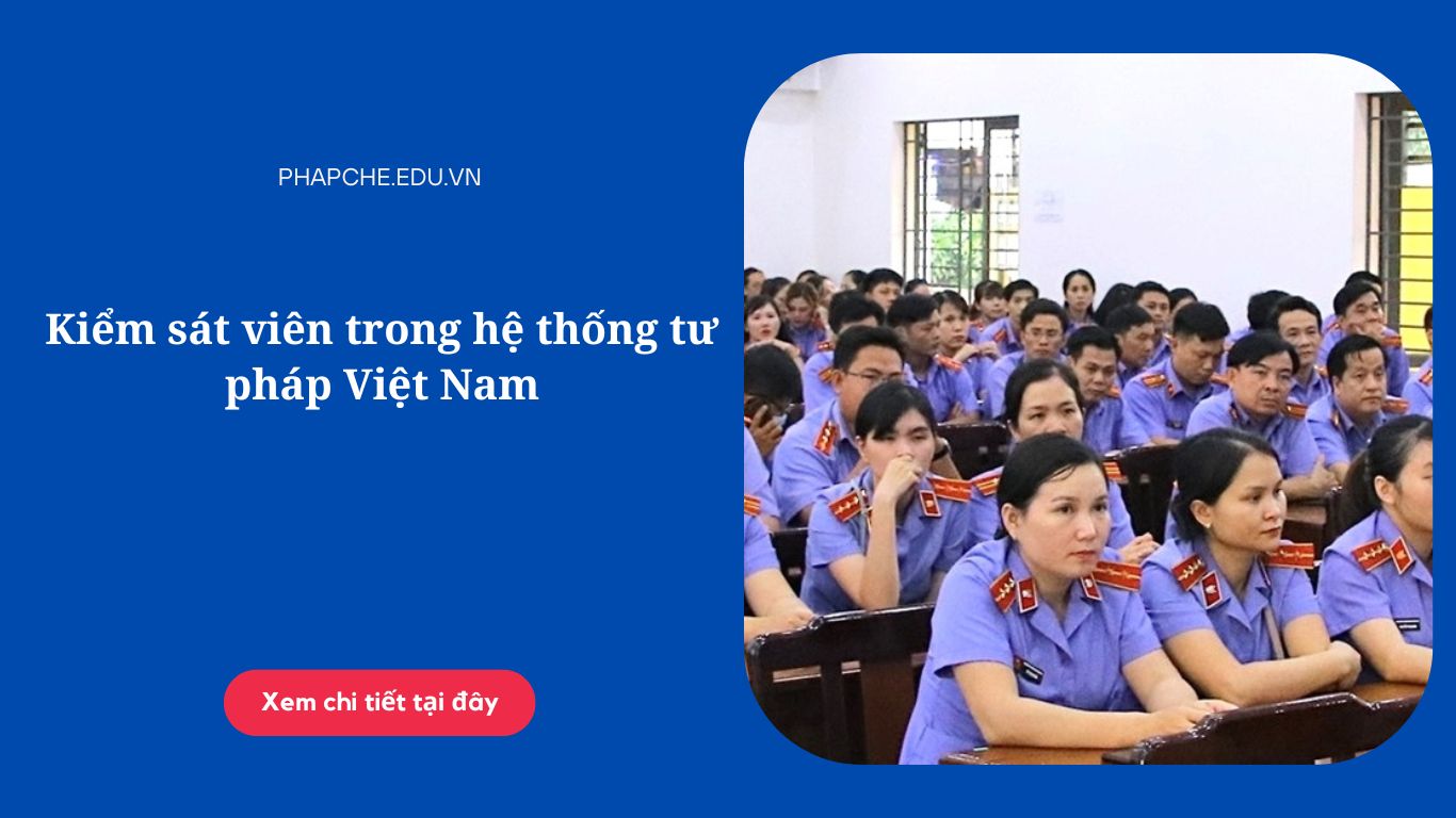 Kiểm sát viên trong hệ thống tư pháp Việt Nam