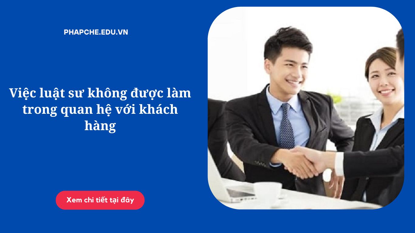 Việc luật sư không được làm trong quan hệ với khách hàng