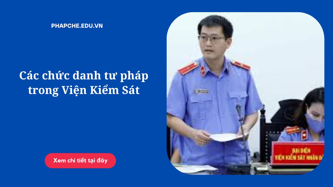 Các chức danh tư pháp trong Viện Kiểm Sát