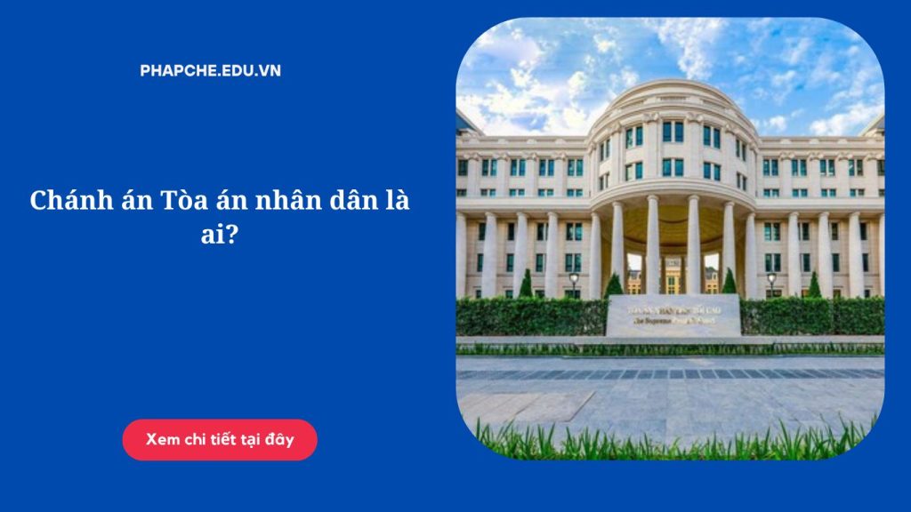 Chánh án Tòa án nhân dân là ai?