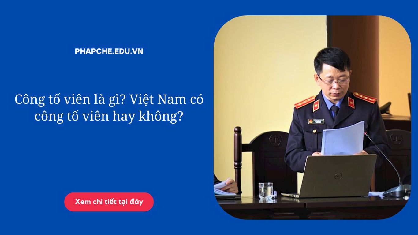 Công tố viên là gì Việt Nam có công tố viên hay không