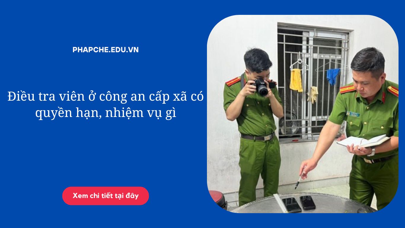 Điều tra viên ở công an cấp xã có quyền hạn, nhiệm vụ gì?