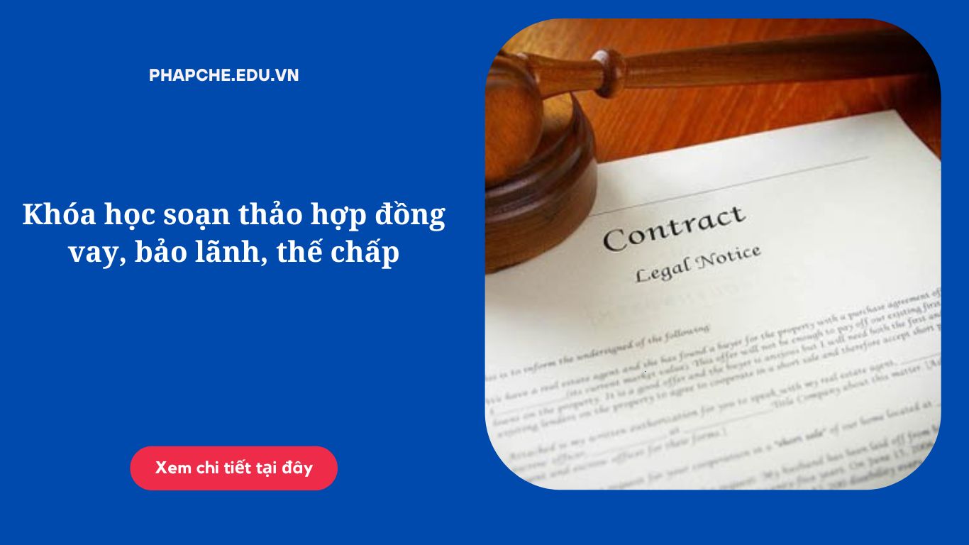Khóa học soạn thảo hợp đồng vay, bảo lãnh, thế chấp