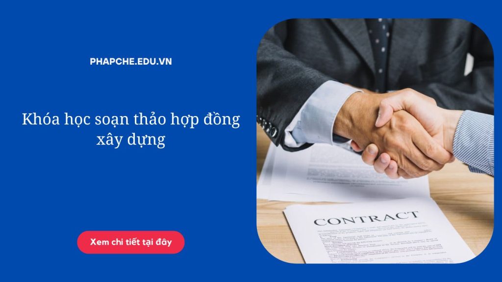 Khóa học soạn thảo hợp đồng xây dựng
